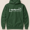 Nature slogan hoodie, forest green, front view — Nature Wear Brand
